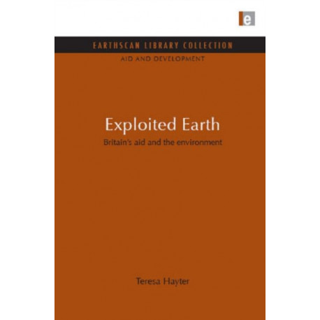 Exploited Earth: Britain's aid and the environment
