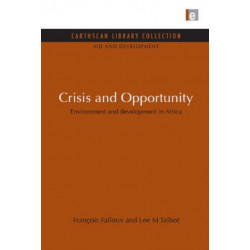 Crisis and Opportunity: Environment and development in Africa