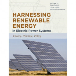 Harnessing Renewable Energy in Electric Power Systems: Theory, Practice, Policy