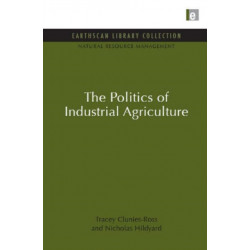 The Politics of Industrial Agriculture