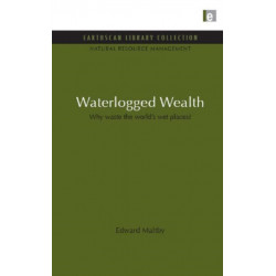Waterlogged Wealth: Why waste the world's wet places?