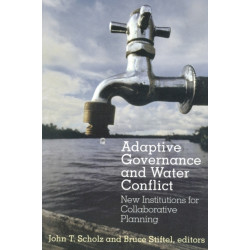 Adaptive Governance and Water Conflict: New Institutions for Collaborative Planning