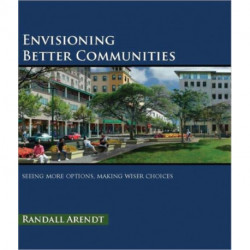 Envisioning Better Communities: Seeing More Options, Making Wiser Choices