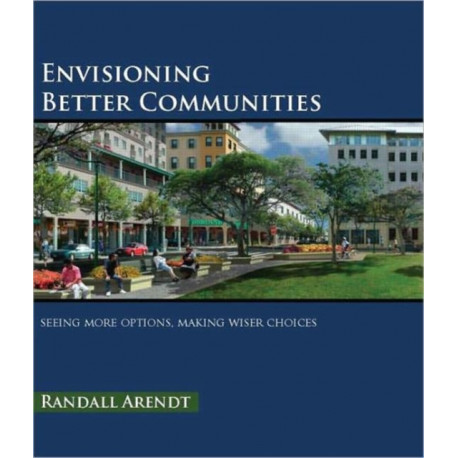 Envisioning Better Communities: Seeing More Options, Making Wiser Choices
