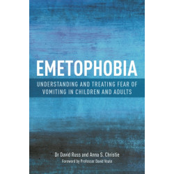 Emetophobia: Understanding and Treating Fear of Vomiting in Children and Adults