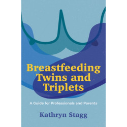 Breastfeeding Twins and Triplets: A Guide for Professionals and Parents