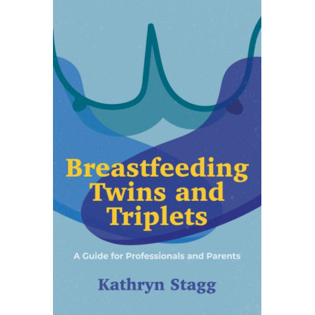 Breastfeeding Twins and Triplets: A Guide for Professionals and Parents