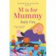M is for Mummy