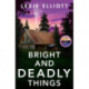 Bright and Deadly Things