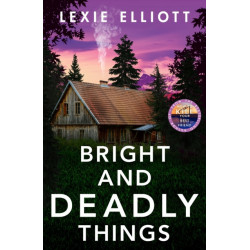 Bright and Deadly Things