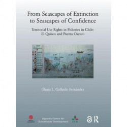 From Seascapes of Extinction to Seascapes of Confidence: Territorial Use Rights in Fisheries in Chile: ElQuisco and Puerto Oscuro