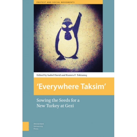 Everywhere Taksim: Sowing the Seeds for a New Turkey at Gezi
