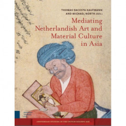 Mediating Netherlandish Art and Material Culture in Asia
