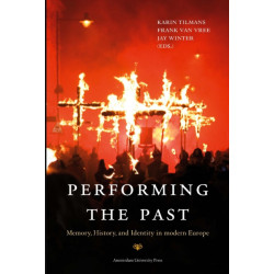 Performing the Past: Memory, History, and Identity in Modern Europe