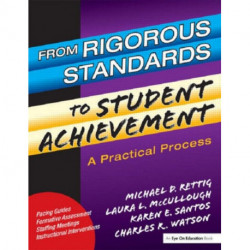 From Rigorous Standards to Student Achievement: A Practical Process