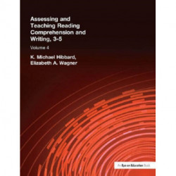Assessing and Teaching Reading Composition and Writing, 3-5, Vol. 4