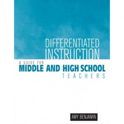 Differentiated Instruction: A Guide for Middle and High School Teachers