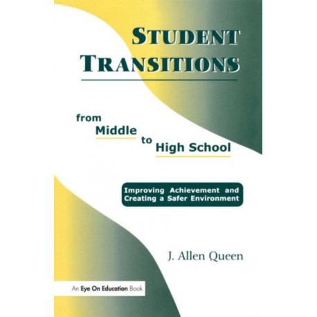Student Transitions From Middle to High School: Improving Achievement and Creating a Safer Environment