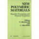 New Polymeric Materials: Reactive Processing and Physical Properties: Reactive Processing and Physical Properties