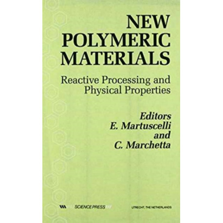 New Polymeric Materials: Reactive Processing and Physical Properties: Reactive Processing and Physical Properties