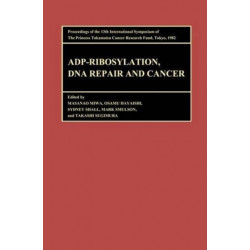 Proceedings of the International Symposia of the Princess Takamatsu Cancer Research Fund, Volume 13 ADP-Ribosylation, DNA Repair and Cancer: Proceedings of the International Symposia of the Princess Takamatsu Cancer Research Fund, Volume 13