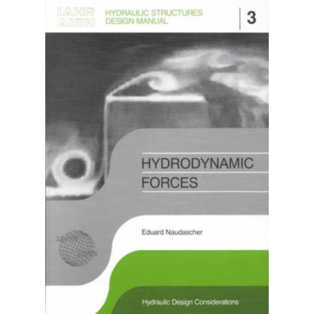 Hydrodynamic Forces: IAHR Hydraulic Structures Design Manuals 3