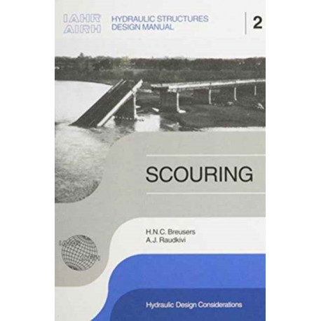 Scouring: Hydraulic Structures Design Manual Series, Vol. 2