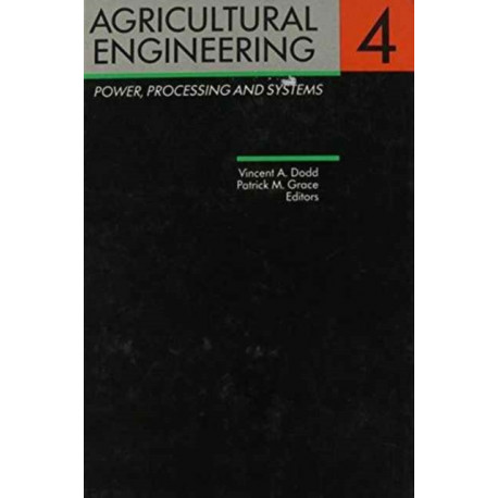 Agricultural Engineering, Volume 4: Power, processing and systems: Proceedings of the Eleventh International Congress on Agricultural Engineering, Dublin, 4-8 September 1989