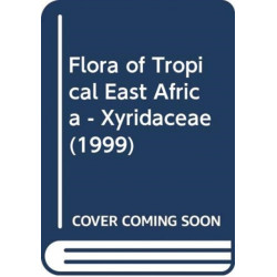 Flora of Tropical East Africa - Xyridaceae (1999): Prepared at the Royal Botanic Gardens, Kew with Assistance from the East African Herbarium
