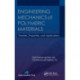 Engineering Mechanics of Polymeric Materials: Theories, Properties and Applications