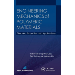 Engineering Mechanics of Polymeric Materials: Theories, Properties and Applications