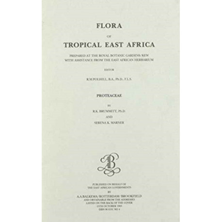 Flora of Tropical East Africa - Proteaceae (1993): Prepared at the Royal Botanic Gardens/Kew with Assistance from the East African Herbarium