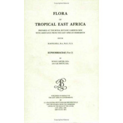 Flora of Tropical East Africa - Euphorbiac v2 (1988): Prepared at the Royal Botanic Gardens/Kew with Assistance from the East African Herbarium