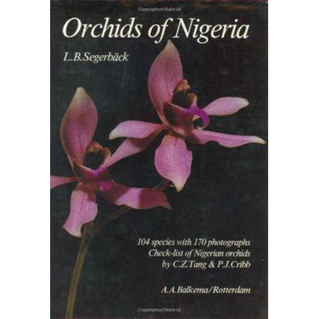 Orchids of Nigeria: Description of 104 species with 170 photographs Including a check-list of Nigerian orchids by C.Z. Tang & P.J. Cribb