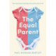 The Equal Parent: How Sharing the Load Helps the Whole Family Thrive