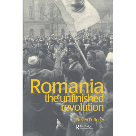 Romania: The Unfinished Revolution