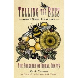 Telling the Bees and Other Customs: The Folklore of Rural Crafts
