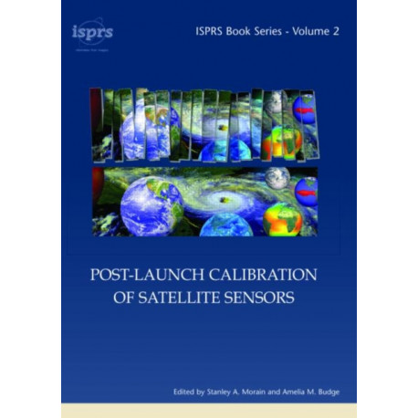 Post-Launch Calibration of Satellite Sensors: Proceedings of the International Workshop on Radiometric and Geometric Calibration, December 2003, Mississippi, USA.