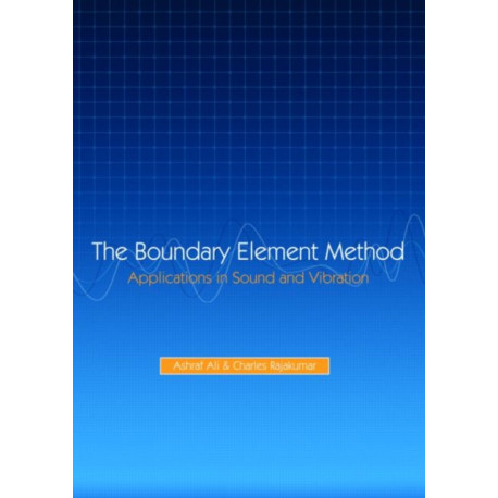 The Boundary Element Method: Applications in Sound and Vibration
