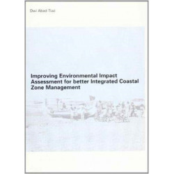 Improving Environmental Impact Assessment for Better Integrated Coastal Zone Management: PhD, UNESCO-IHE, Delft