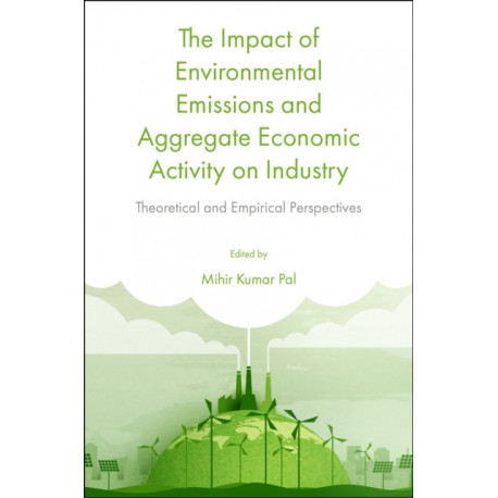 The Impact of Environmental Emissions and Aggregate Economic Activity on Industry: Theoretical and Empirical Perspectives