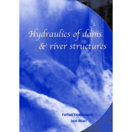 Hydraulics of Dams and River Structures: Proceedings of the International Conference, Tehran, Iran, 26-28 April 2004