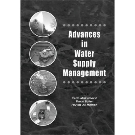 Advances in Water Supply Management: Proceedings of the CCWI '03 Conference, London, 15-17 September 2003