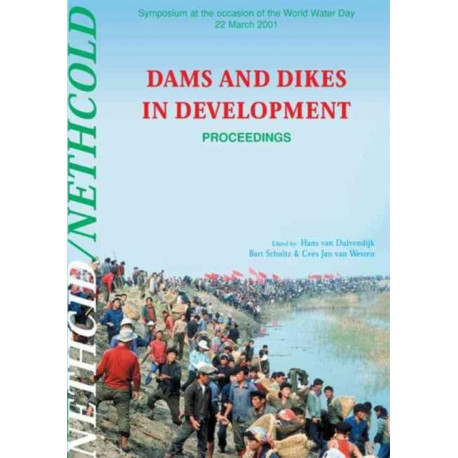 Dams and Dikes in Development: Proceedings of the Symposium, World Water Day, 22 March 2001