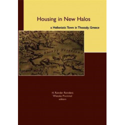 Housing in New Halos: A Hellenistic Town in Thessaly, Greece