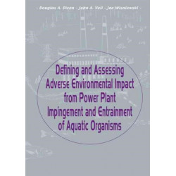 Defining and Assessing Adverse Environmental Impact from Power Plant Impingement and Entrainment of Aquatic Organisms: Symposium in Conjunction with the Annual Meeting of the American Fisheries Society, 2001, in Phoenix, Arizona, USA