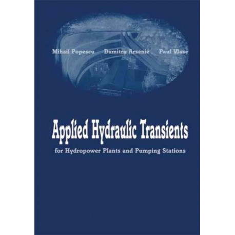 Applied Hydraulic Transients: For Hydropower Plants and Pumping Stations