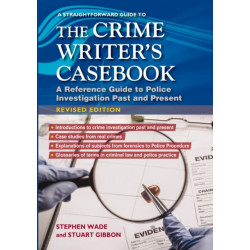 A Straightforward Guide to The Crime Writers Casebook: A reference guide to police investigations past and present Revised Edition