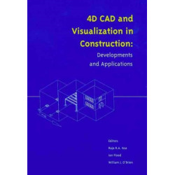 4D CAD and Visualization in Construction: Developments and Applications