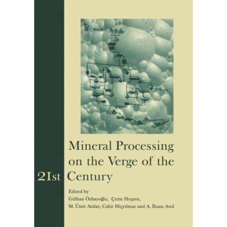 Mineral Processing on the Verge of the 21st Century: Proceedings of the 8th International Mineral Processing Symposium, Antalya, Turkey, 16-18 October 2000